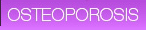 Osteoporosis