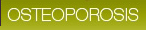 Osteoporosis